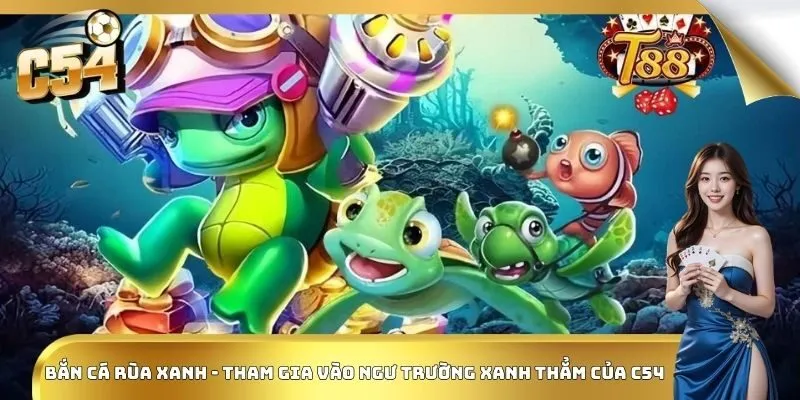 Bắn cá rùa xanh