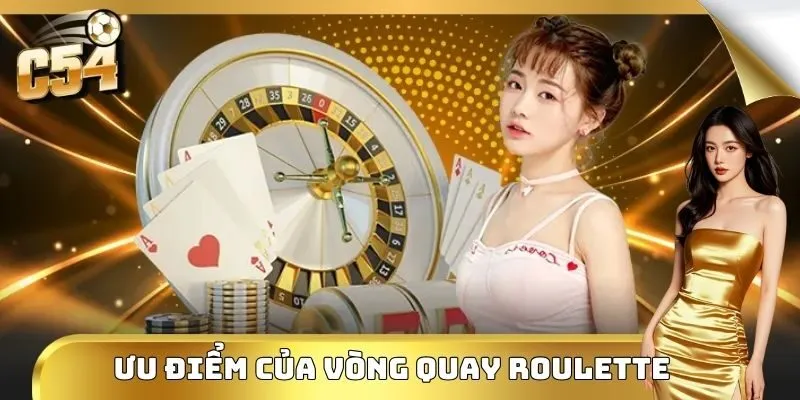 C54 và những ưu điểm thu hút người chơi tham gia roullette