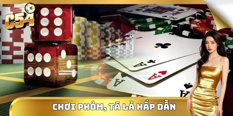 Chơi Phỏm, Tá Lả hấp dẫn