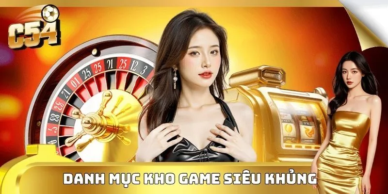 Danh mục kho game siêu khủng