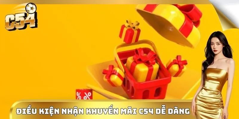 Điều kiện nhận khuyến mãi C54 dễ dàng