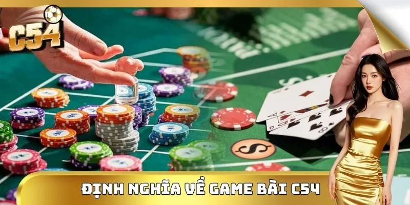 Định nghĩa về game bài C54