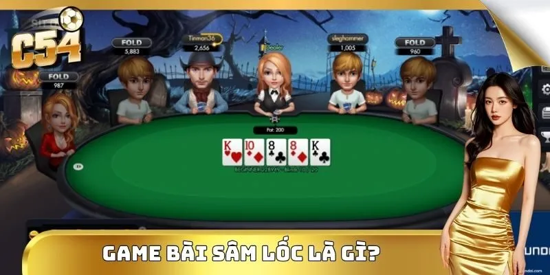 Game bài Sâm Lốc là gì?