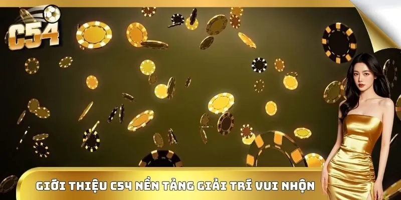 Giới Thiệu C54 - Địa Chỉ Giải Trí Trực Tuyến Mới Nhất 2025 1 Giới thiệu C54 nền tảng giải trí vui nhộn