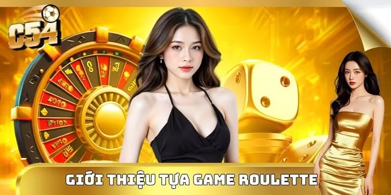 Giới thiệu khái quát về vòng quay roullette