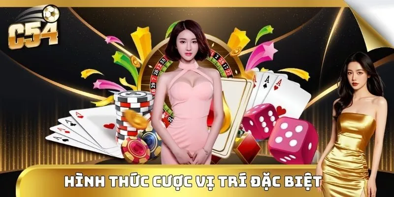 Hình thức cược vị trí đặc biệt tại nhà cái C54