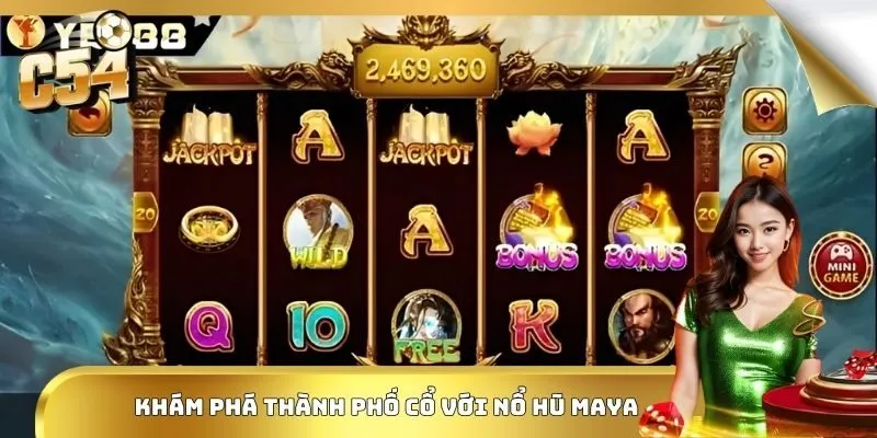 Khám phá thành phố cổ với nổ hũ Maya