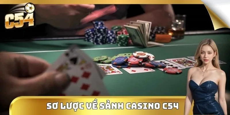 Sơ lược về sảnh Casino C54