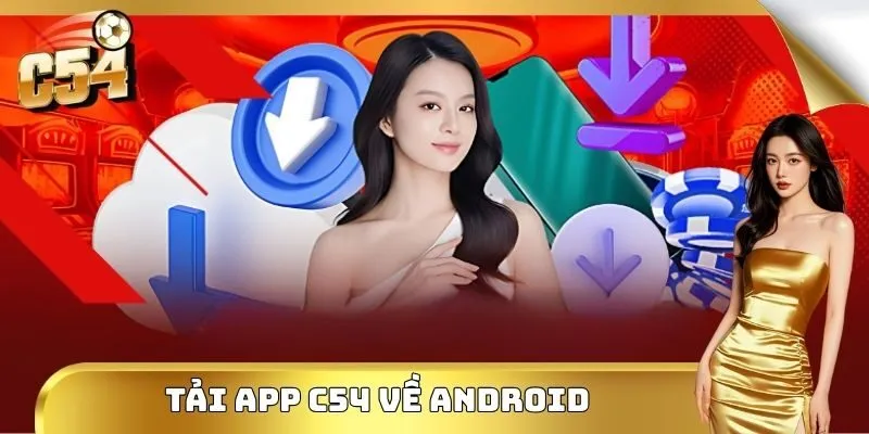 Tải app C54 về điện thoại thuộc hệ điều hành Android 