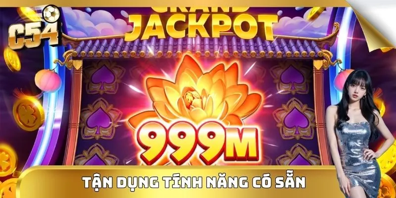 Tận dụng tính năng có sẵn