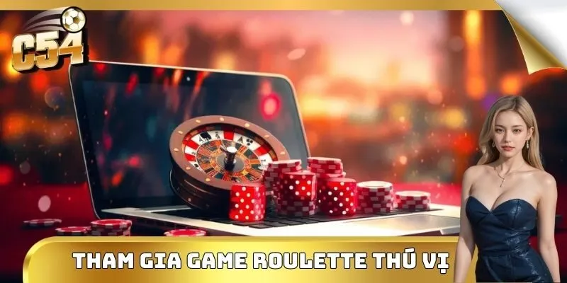 Tham gia game Roulette thú vị