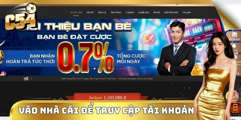 Vào nhà cái để bắt đầu thao tác truy cập tài khoản